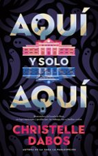 Aquí y solo aquí, de Christelle Dabos | portada del libro