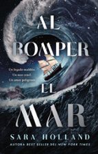 Al romper el mar, de SARA HOLLAND | portada del libro