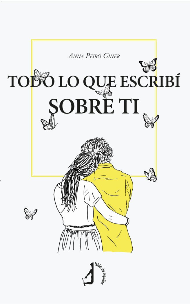 Todo lo que escribí sobre ti, de , Peiró Giner, Anna | portada del libro