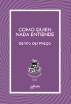 Como quien nada entiende, de BENITO DEL PLIEGO | portada del libro
