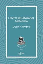 Lento relámpago, memoria, de JUAN F. RIVERO | portada del libro