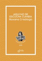 Aquí no se escucha cumbia, de ROXANA CRISOLOGO | portada del libro