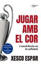 JUGAR AMB EL COR, de Xesco Espar | portada del libro