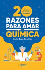 20 RAZONES PARA AMAR LA QUIMICA, de HECTOR BUSTO SANCIRIAN | portada del libro