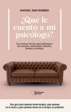 QUE LE CUENTO A MI PSICOLOGO, de RAFAEL SAN ROMAN | portada del libro