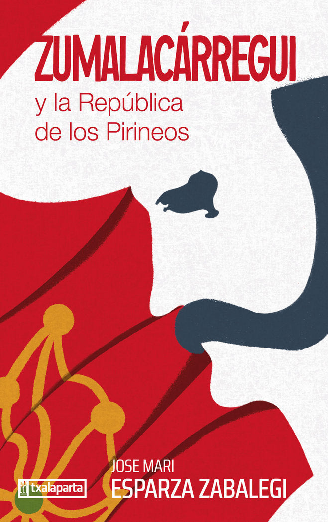 ZUMALACARREGUI Y LA REPUBLICA DE LOS PIRINEOS, de ESPARZA ZABALEGI, JOSE MARI | portada del libro