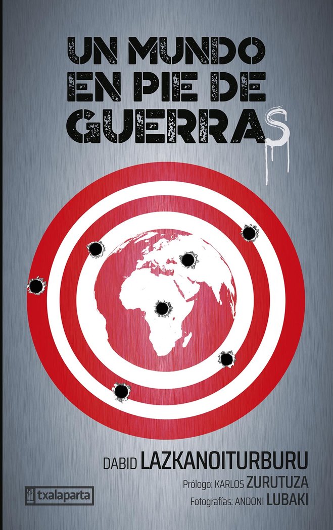 Un mundo en pie de guerras, de LAZKANOITURBURU EGAÑA, DABID | portada del libro
