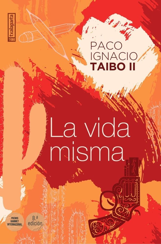 LA VIDA MISMA, de TAIBO III, PACO IGNACIO | portada del libro