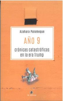 AÑO 9. CRONICAS CATASTROFICAS EN LA ERA TRUMP, de PALOMEQUE, AZAHARA | portada del libro