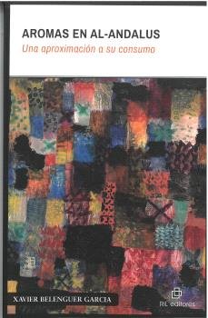 AROMAS EN AL-ANDALUS:UNA APROXIMACION A SU CONSUMO, de BELENGUER GARCIA, XAVIER | portada del libro