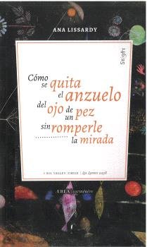 COMO SE QUITA EL ANZUELO DEL OJO DE UN PEZ SIN ROMPERLE LA MIRADA, de LISSARDY, ANA | portada del libro