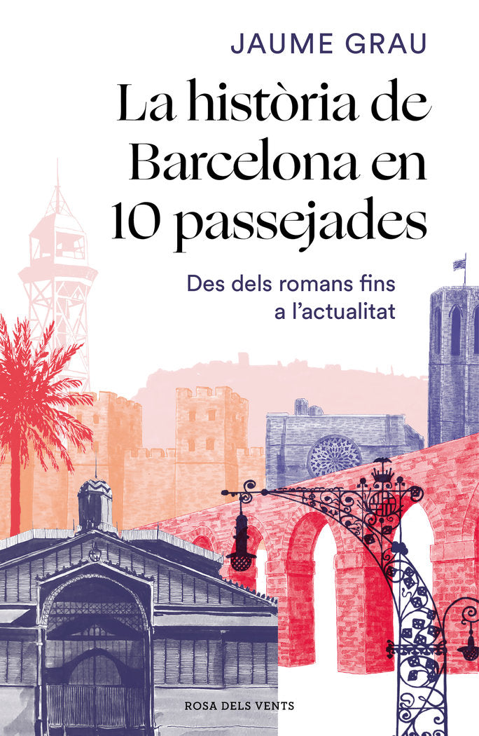 LA HISTORIA DE BARCELONA EN 10 PASSEJADES, de GRAU, JAUME | portada del libro