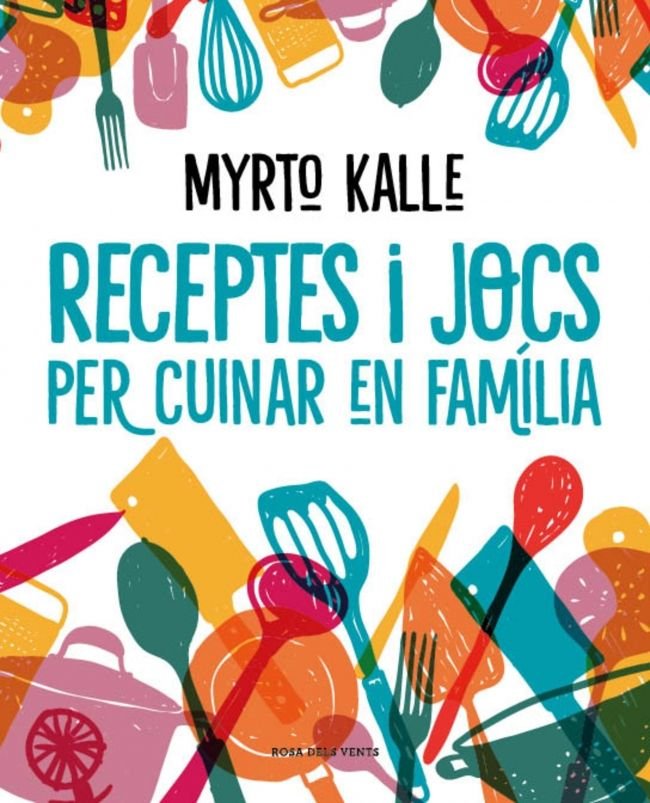 RECEPTES I JOCS PER CUINAR EN FAMILIA, de KALLE, MYRTO | portada del libro