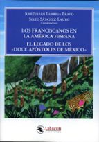 LOS FRANCISCANOS EN LA AMERICA HISPANA EL LEGADO DE LOS «DO, de JOSE JULIAN BARRIGA BRAVO | portada del libro