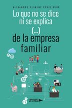 Lo que no se dice ni se explica (...) de la empresa familiar, de ALEJANDRO CLIMENT PEREZ PIRE | portada del libro
