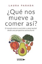 Qué nos mueve a comer así, de LAURA PARADA | portada del libro