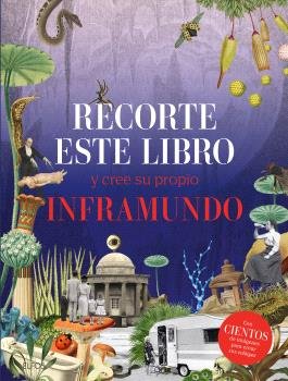 Recorte este libro y cree su propio inframundo, de VARIOS AUTORES | portada del libro