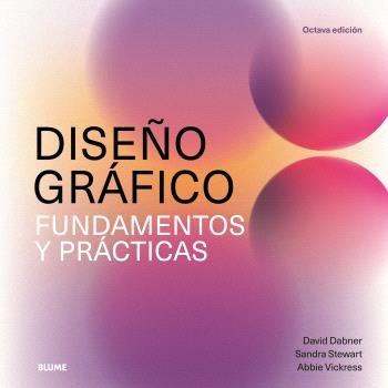 DISEÑO GRAFICO. FUNDAMENTOS Y PRACTICAS (2025), de DABNER, DAVID | portada del libro