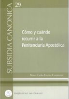 COMO Y CUANDO RECURRIR A LA PENITENCIARIA APOSTOLICA, de CARLOS ENCINA COMMENTZ | portada del libro