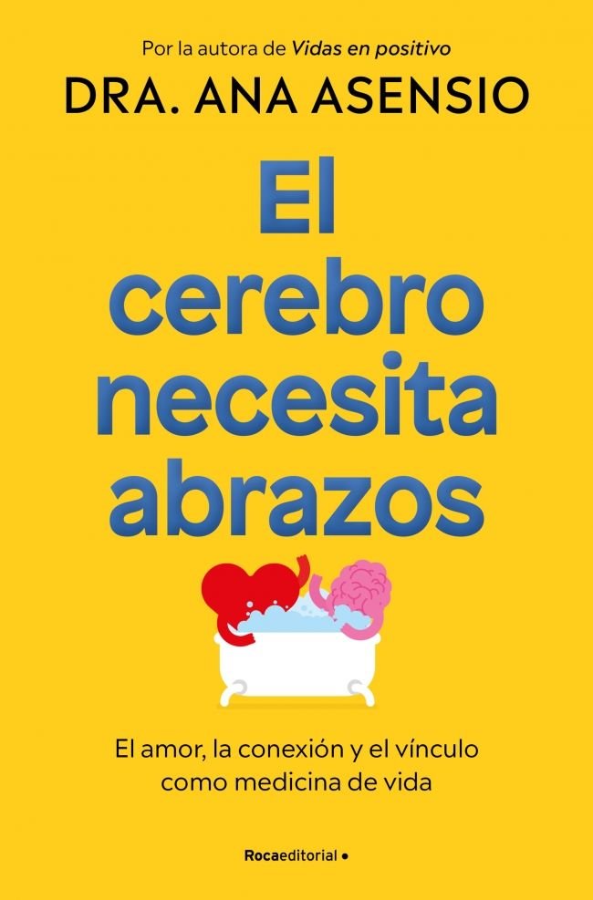 EL CEREBRO NECESITA ABRAZOS, de ASENSIO, DRA. ANA | portada del libro