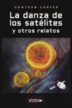 La danza de los satélites y otros  relatos, de GONTRAN CHAFER | portada del libro