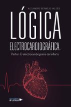 Lógica electrocardiográfica. Parte I: el electrocardiograma del infarto, de ALEJANDRO BERMEJO VALDES | portada del libro
