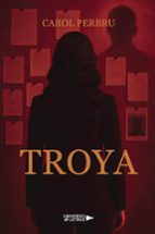 Troya, de CAROL PERBRU | portada del libro