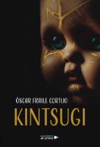 KINTSUGI, de OSCAR FRAILE CORTIJO | portada del libro