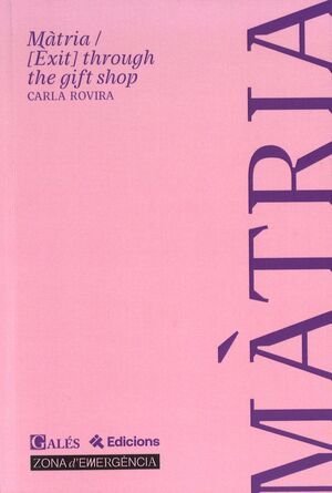 MATRIA. [EXIT] THROUGH THE GIFT SHOP, de ROVIRA, CARLA | portada del libro