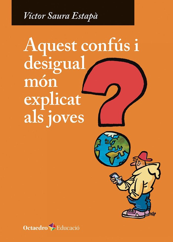AQUEST CONFUS I DESIGUAL MON EXPLICAT ALS JOVES, de SAURA ESTAPA, VICTOR | portada del libro