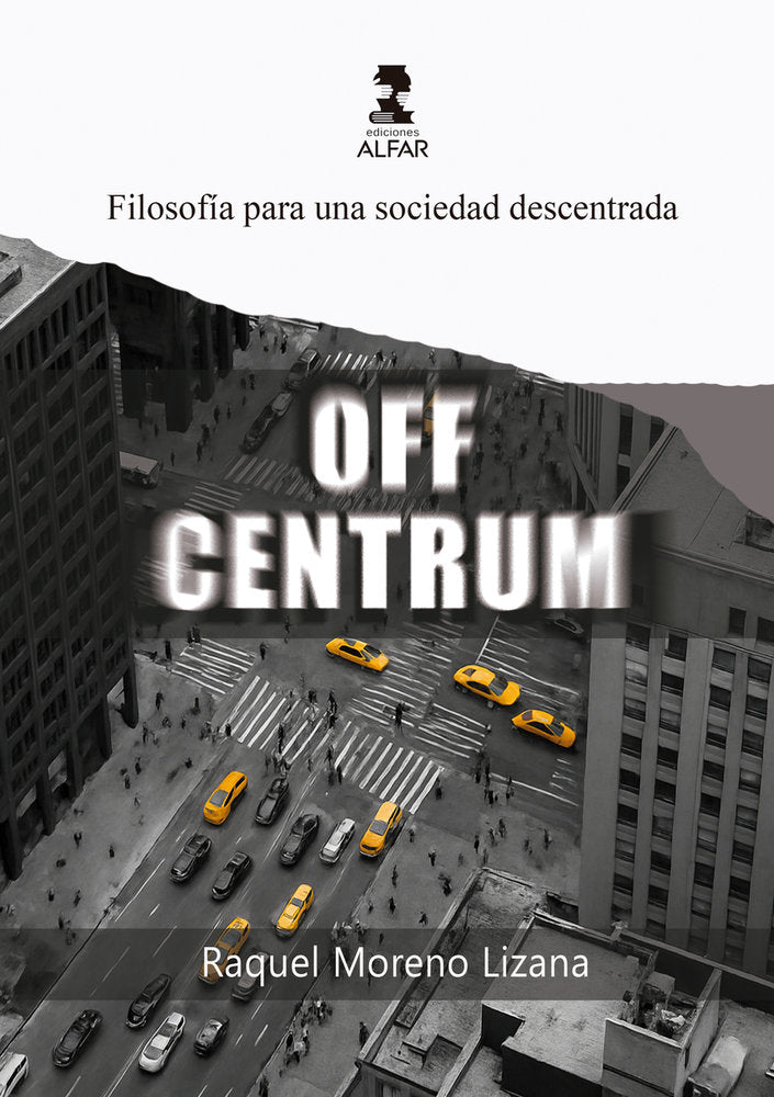 OFF CENTRUM - FILOSOFIA PARA UNA SOCIEDAD DESCENTRADA, de MORENO | portada del libro