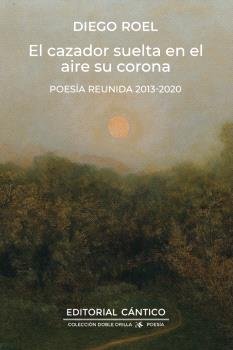 CAZADOR SUELTA EN EL AIRE SU AROMA, EL, de ROEL, DIEGO | portada del libro