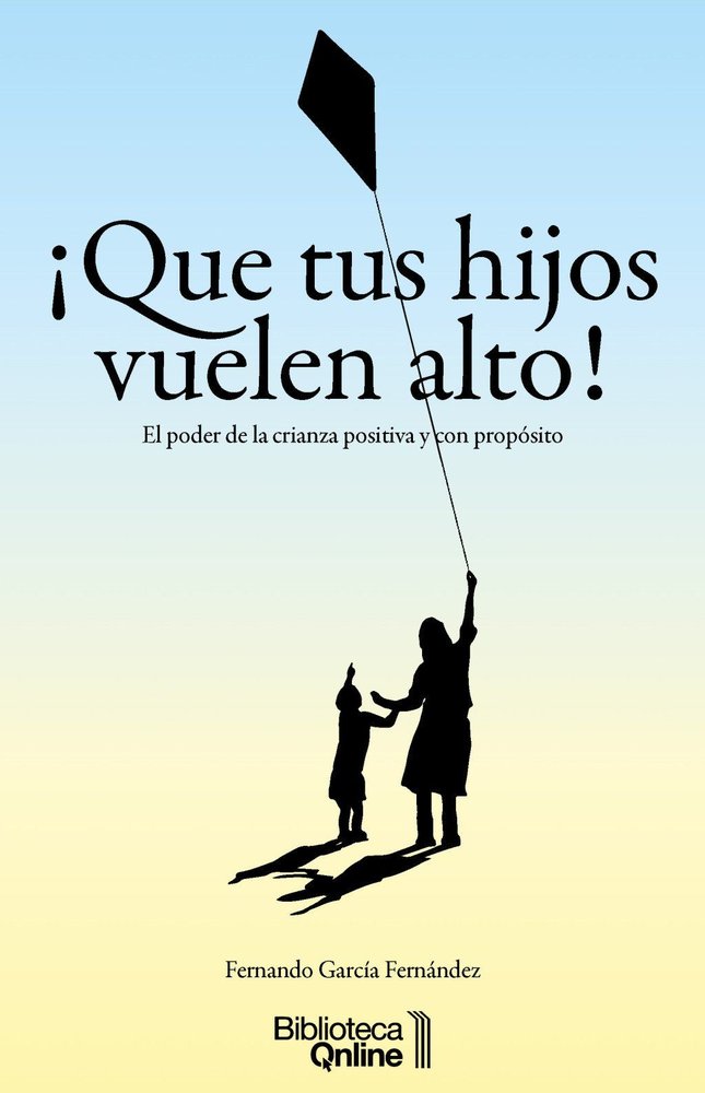 QUE TUS HIJOS VUELEN ALTO, de GARCIA FERNANDEZ, FERNANDO | portada del libro