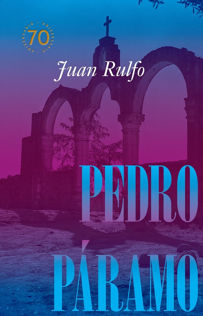 PEDRO PARAMO ED.CONMEMORATIVA 70 AÑOS 1955-2025, de RULFO,JUAN | portada del libro