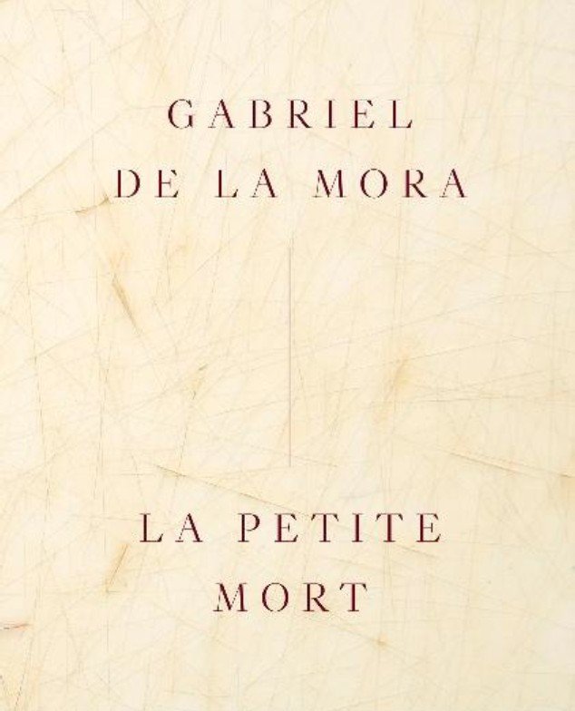 GABRIEL DE LA MORA LA PETITE MORT EDICION ESPAÑOL, de DE LA MORA, GABRIEL | portada del libro