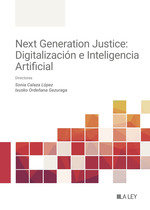 NEXT GENERATION JUSTICE: EFICIENCIA DIGITAL E INTELIGENCIA ARTIFICIAL JUDICIAL, de CALAZA LOPEZ, SONIA | portada del libro