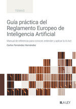 GUIA PRACTICA DEL REGLAMENTO DE INTELIGENCIA ARTIFICIAL, de FERNANDEZ HERNANDEZ, CARLOS | portada del libro