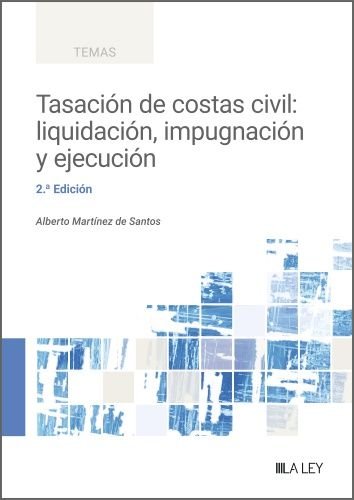 TASACION DE COSTAS CIVIL: LIQUIDACION, IMPUGNACION Y EJECUCION, de MARTINEZ DE SANTOS, ALBERTO | portada del libro