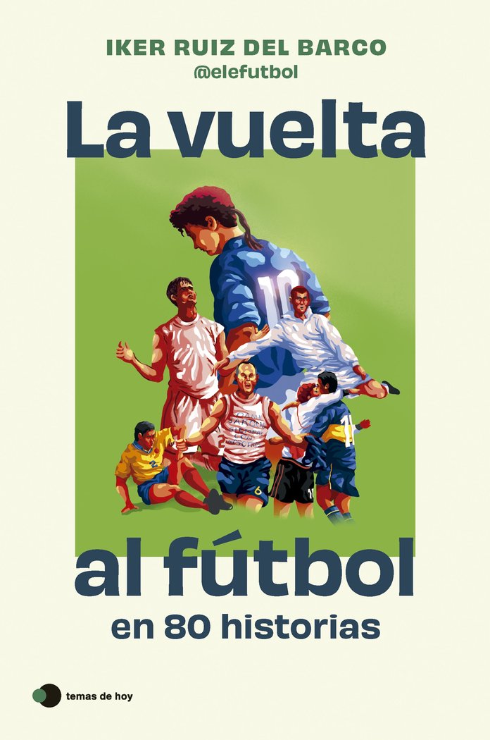 VUELTA AL FUTBOL EN 80 HISTORIAS INCREIBLES LA, de IKER RUIZ DEL BARCO | portada del libro