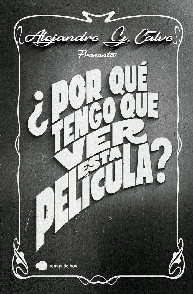 ¿POR QUE TENGO QUE VER ESTA PELICULA?, de CALVO, ALEJANDRO G. | portada del libro
