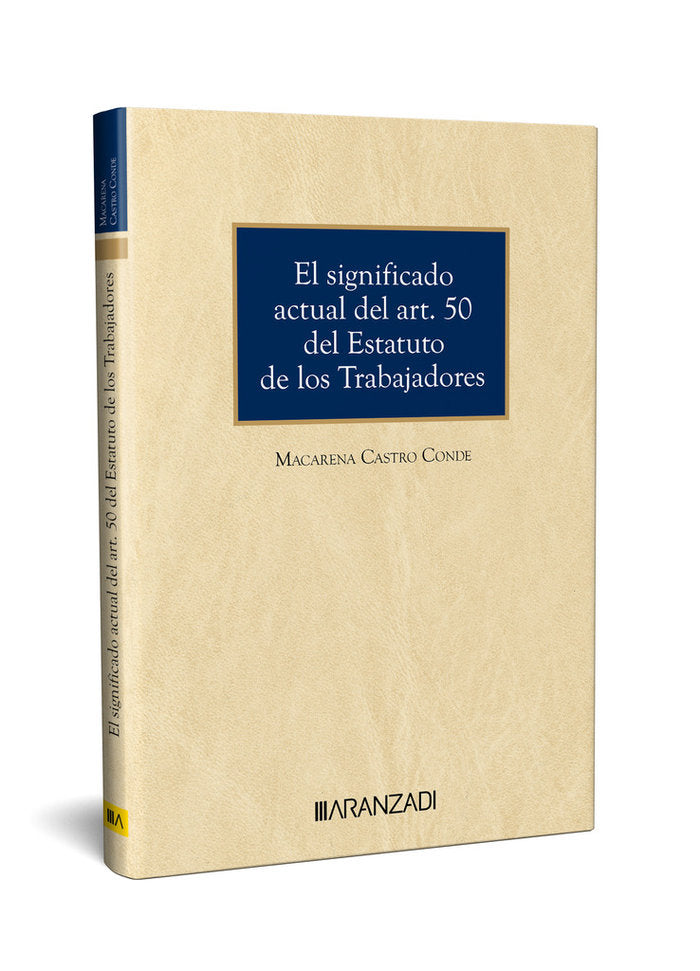 EL SIGNIFICADO ACTUAL DEL ART. 50 DEL ESTATUTO DE LOS TRABAJADORES, de MACARENA CASTRO CONDE | portada del libro