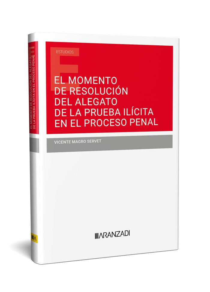 EL MOMENTO DE RESOLUCION DEL ALEGATO DE LA PRUEBA ILICITA EN, de VICENTE MAGRO SERVET | portada del libro