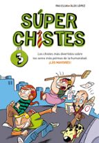 Los chistes más divertidos sobre los seres más pelmas de la humanidad: ¡LOS MAYORES! (Súper Chistes  3), de Pau Clua | portad