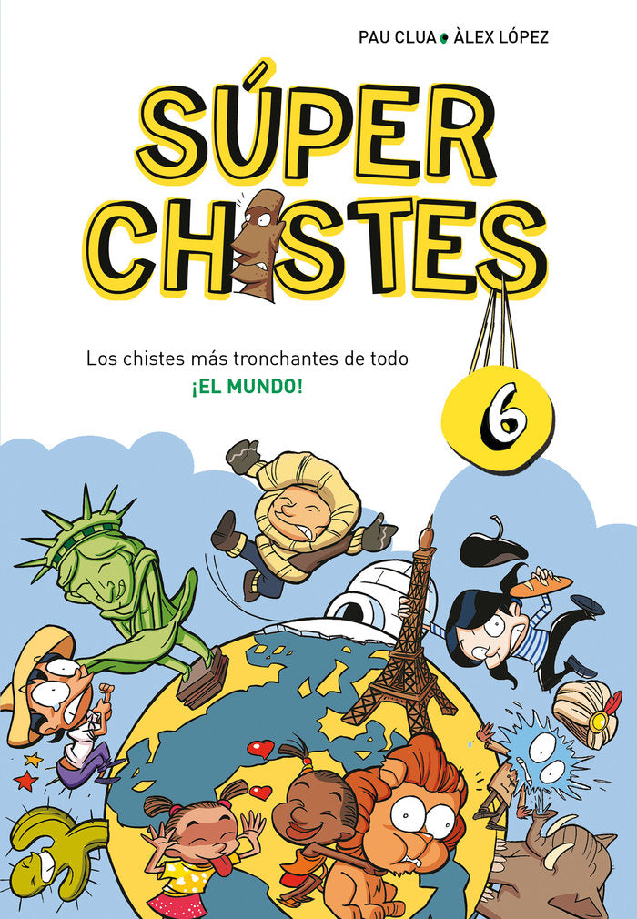 SUPER CHISTES 6 - LOS CHISTES MAS TRONCHANTES DE TODO... ¡EL MUNDO!, de CLUA, PAU | portada del libro