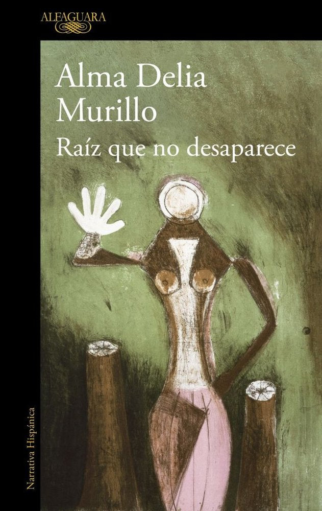 RAIZ QUE NO DESAPARECE, de ALMA DELIA MURILLO | portada del libro