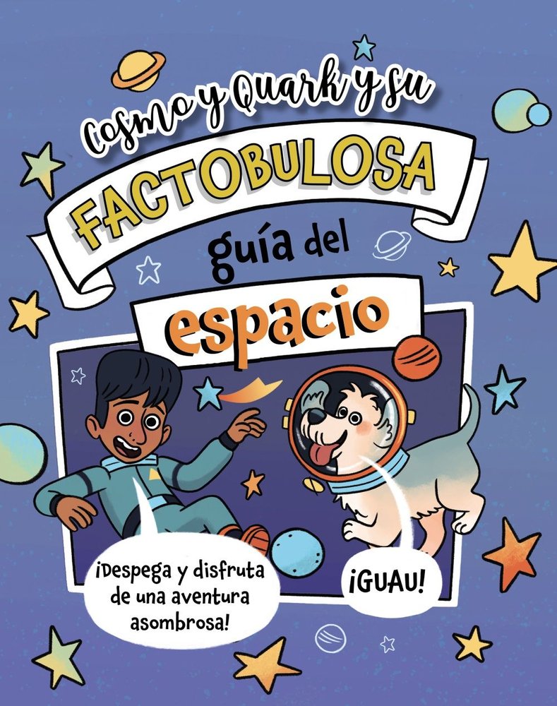 COSMO Y QUARK Y SU FACTOBULOSA GUIA DEL ESPACIO, de TURNER, TRACEY | portada del libro