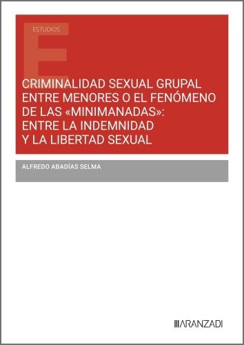 CRIMINALIDAD SEXUAL GRUPAL ENTRE MENORES O EL FENOMENO DE L, de ALFREDO ABADIAS SELMA | portada del libro