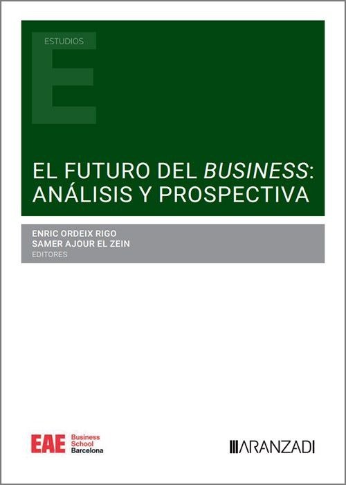 EL FUTURO DEL BUSINESS: ANALISIS Y PROSPECTIVA, de ORDEIX RIGO, ENRIC | portada del libro