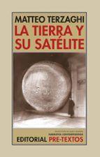 TIERRA Y SU SATÉLITE, LA, de MATTEO TERZAGHI | portada del libro