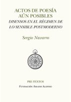 ACTOS DE POESÍA AÚN POSIBLES, de SERGIO NAVARRO RAMIREZ | portada del libro